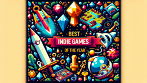 The Best Indie Games of the Year: Our Top Picks